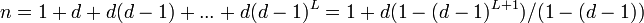 n = 1 + d + d(d-1) + ... + d(d-1)^L = 1 +d (1-(d-1)^{L+1})/(1-(d-1))
