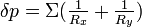 \textstyle\delta p = \Sigma \big( \frac{1}{R_x} + \frac{1}{R_y} \big)