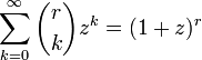 
\sum_{k=0}^{\infty} \binom{r}{k} z^k = (1+z)^r
