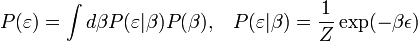 P(\varepsilon)=\int d\beta P(\varepsilon | \beta)P(\beta),\;\;\;P(\varepsilon|\beta)=\frac{1}{Z}\exp(-\beta \epsilon)