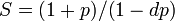 S = (1+p)/(1-dp)