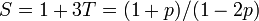 S = 1 + 3T = (1+p)/(1-2p)