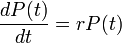 \frac{d P(t)}{dt} = r P(t)