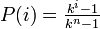 \textstyle
P(i) = \frac{k^i - 1}{k^n - 1}
