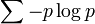 \sum - p \log p 