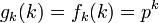 g_k(k) = f_k(k) = p^k\,