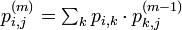 \textstyle p_{i,j}^{(m)} = \sum_{k} p_{i,k} \cdot p^{(m-1)}_{k,j} 